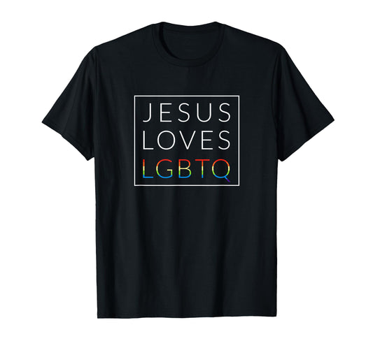 Jesus Loves LGBTQ, Christian LGBT Support Gay Rights Tshirt T-Shirt