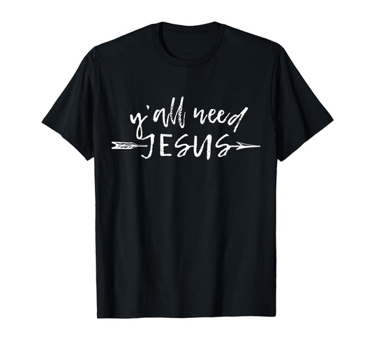 Y'all Need Jesus Shirt for Women T-Shirt