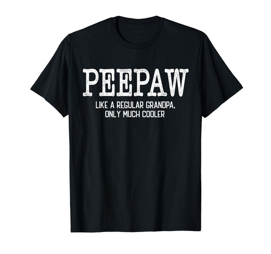 Peepaw Like a Regular Grandpa Only Much Cooler Funny Peepaw T-Shirt