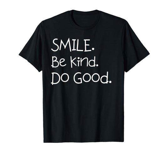 Smile. Be Kind. Do Good. shirt for Mom and Me or Dad and Me T-Shirt