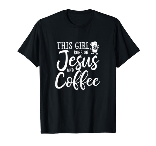 This Girl Runs On Jesus And Coffee Shirt Christian Gift T-Shirt