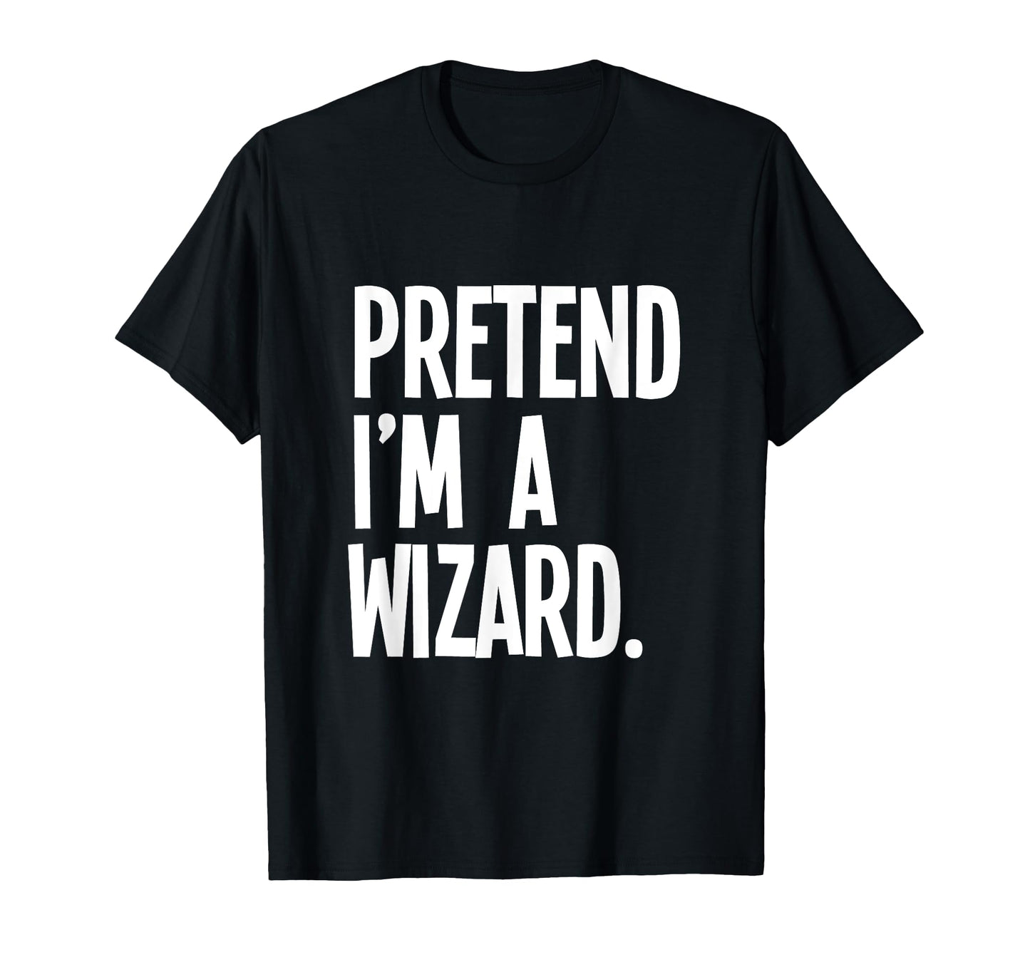 Pretend I'm A Wizard Funny Halloween Party Costume T-Shirt