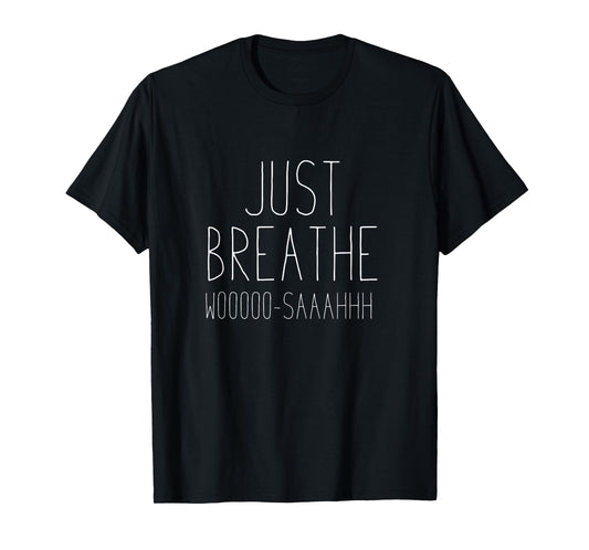 Just Breathe Woosah Meditation or Yoga Teacher T-Shirt for Men Women Girls Kids