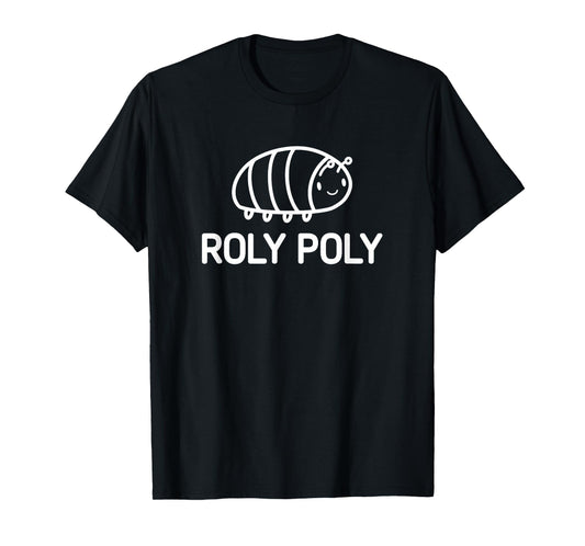 Roly Poly, Bugs, Insects, Funny, Jokes, Sarcastic T-Shirt