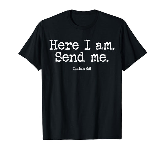 Funny Here I Am Send Me Bible Verse Lord Saying T-Shirt