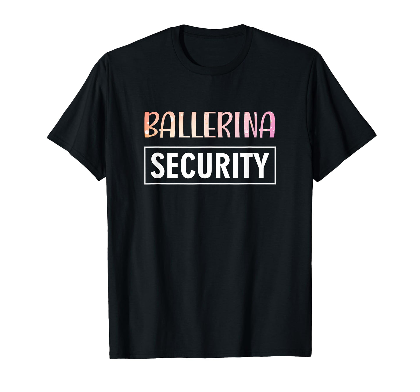 Ballerina Security Parents Dads Moms Funny Halloween Costume T-Shirt