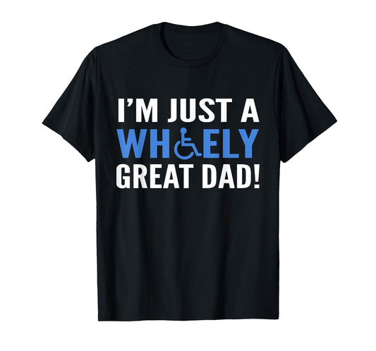 Wheely Great Dad Proud Wheelchair Handicapped Fathers Day T-Shirt