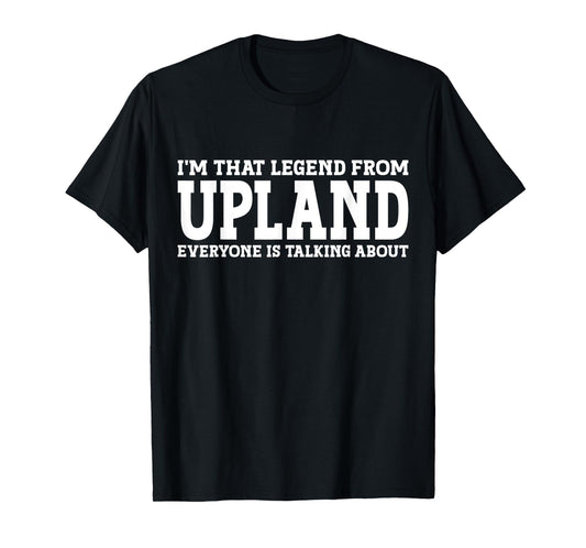 Upland Hometown CA California Home Roots Funny City Upland T-Shirt