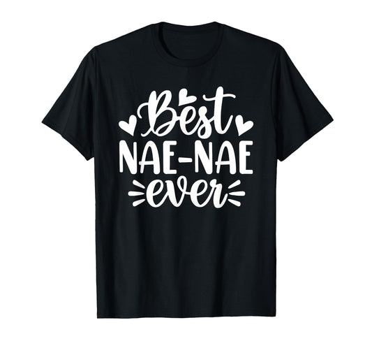 Best Nae-Nae Ever Funny Mother's Day Grandma T-Shirt