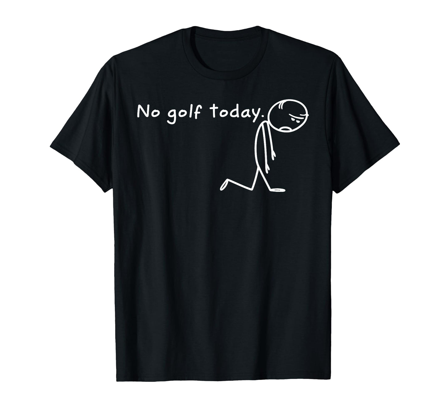No Golf Today Sad Stickman Golfer T-Shirt