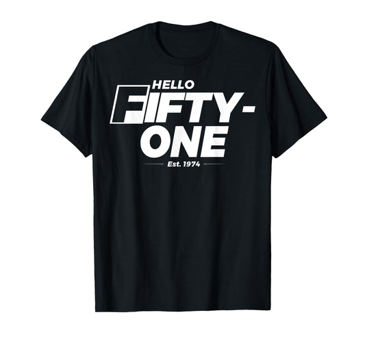 Turning 51st Birthday - Hello Fifty-One - est. 1974 T-Shirt