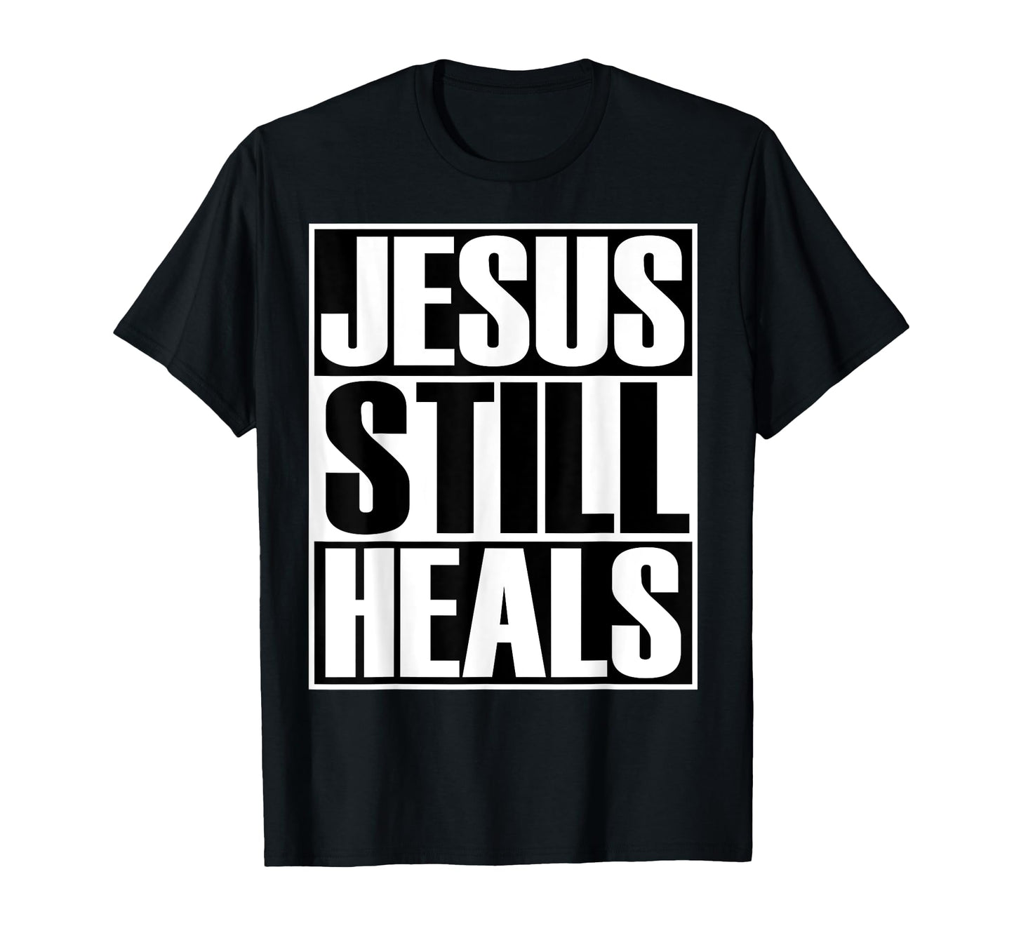 Christerest: Jesus Still Heals Christian Gift T-Shirt