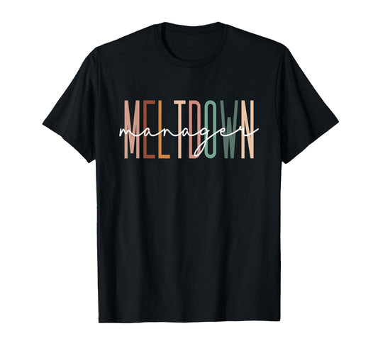 Meltdown Manager Daycare Provider Childcare Appreciation T-Shirt