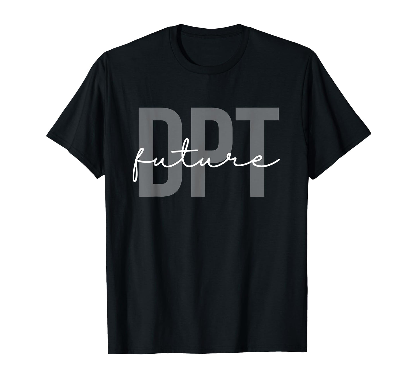 Future Doctor of Physical Therapy DPT Physical Therapist PTA T-Shirt