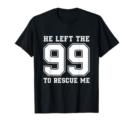He Left The 99 To Rescue Me Shirt - Christian Quotes Tee T-Shirt