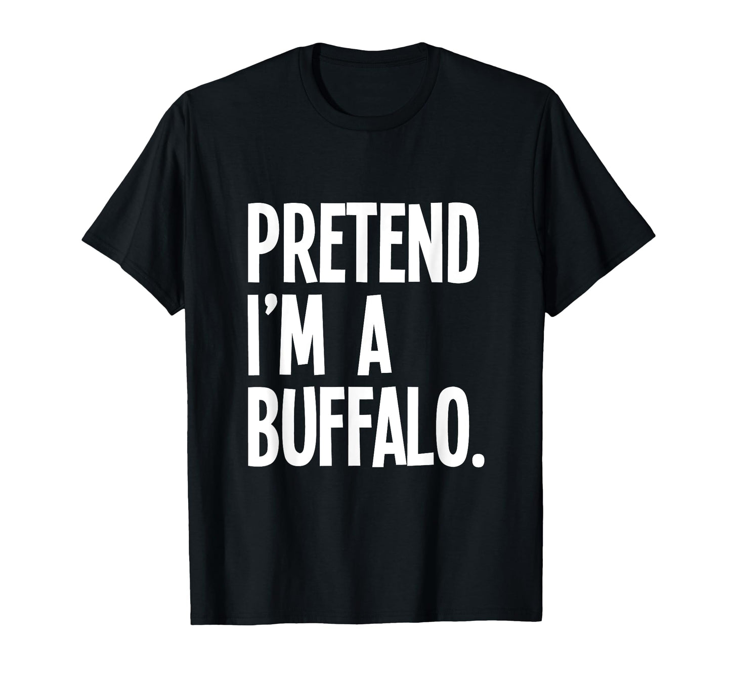 Pretend I'm A Buffalo Funny Halloween Party Costume T-Shirt