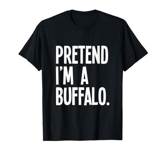 Pretend I'm A Buffalo Funny Halloween Party Costume T-Shirt