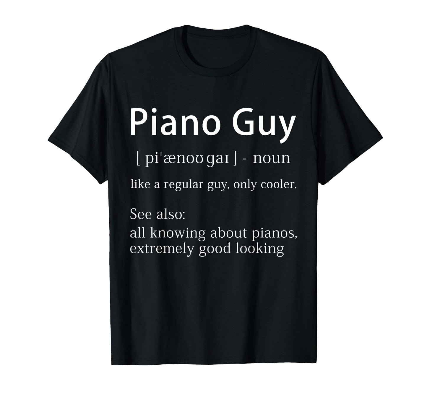 Piano Guy Definition Funny Pianist Music Notes Musician Gag T-Shirt