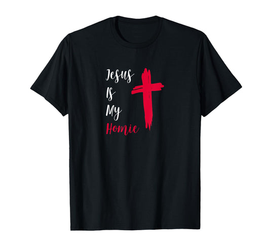 Jesus Is My Homie T-Shirt
