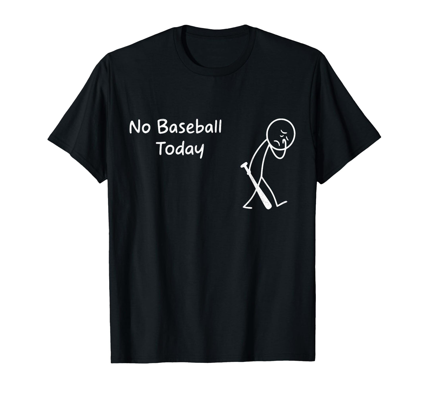 No Baseball Today Funny Sad Graphic Figure Baseball Season T-Shirt