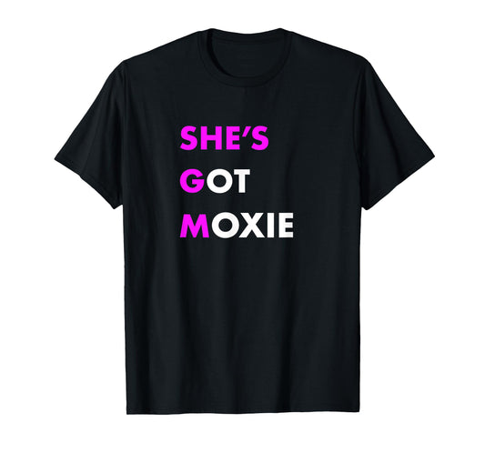 She's Got Moxie Inspirational Workout T-shirt T-Shirt