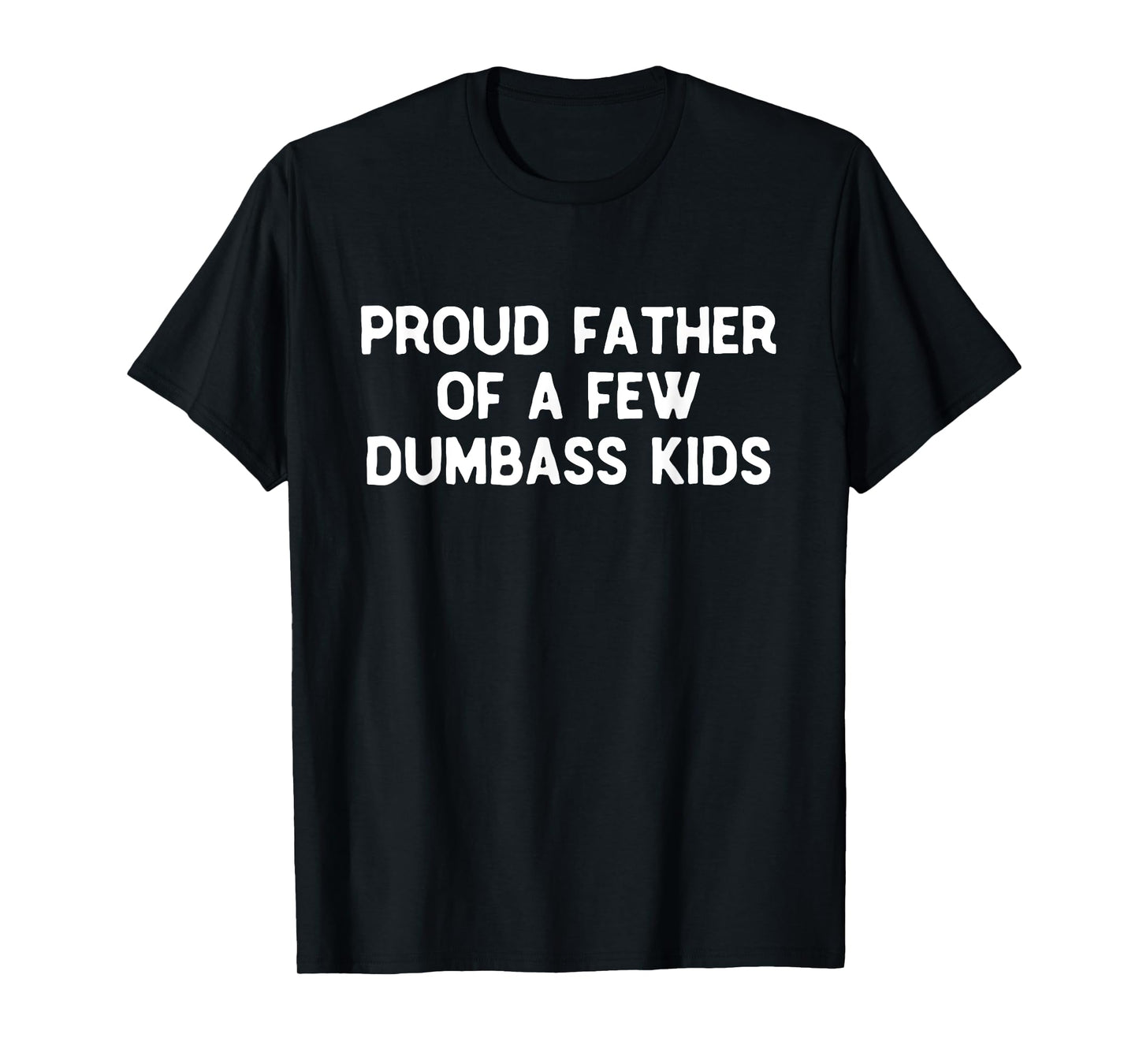 Proud Father Of A Few Dumbass Kids Father's Day Some Couple T-Shirt