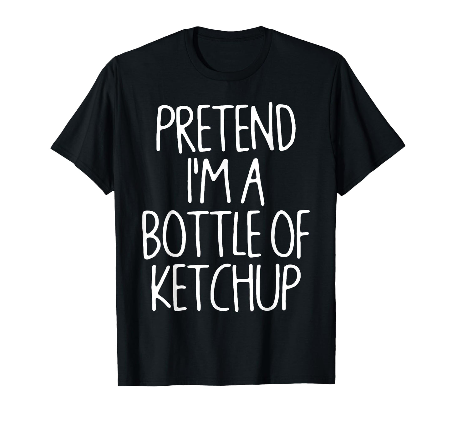 Pretend I'm A Bottle of Ketchup Lazy Easy Halloween Costume T-Shirt