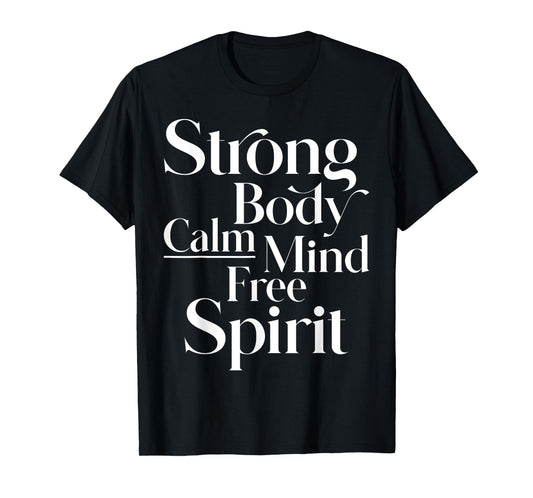 Strong body, calm mind, free spirit women, men, youth T-Shirt