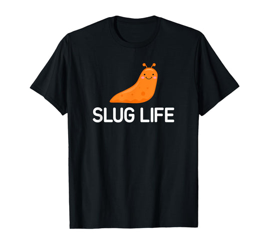 Slug Life, Funny, Jokes, Sarcastic T-Shirt
