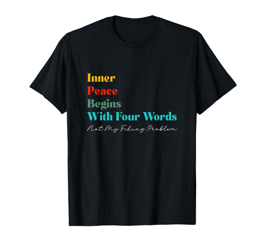 Inner Peace Begins with Four Words Meditate Zen Yogi Yogini T-Shirt