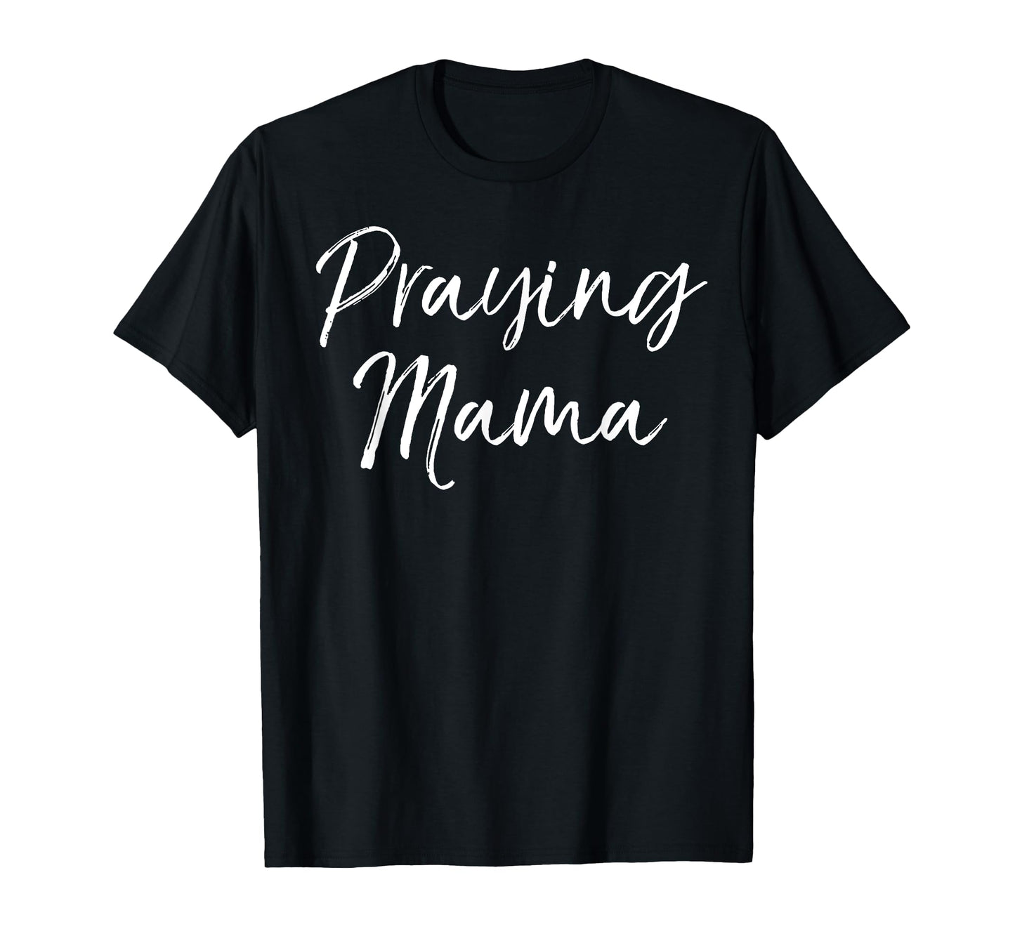 Christian Pray Mother's Day Gift Prayer Warrior Praying Mama T-Shirt
