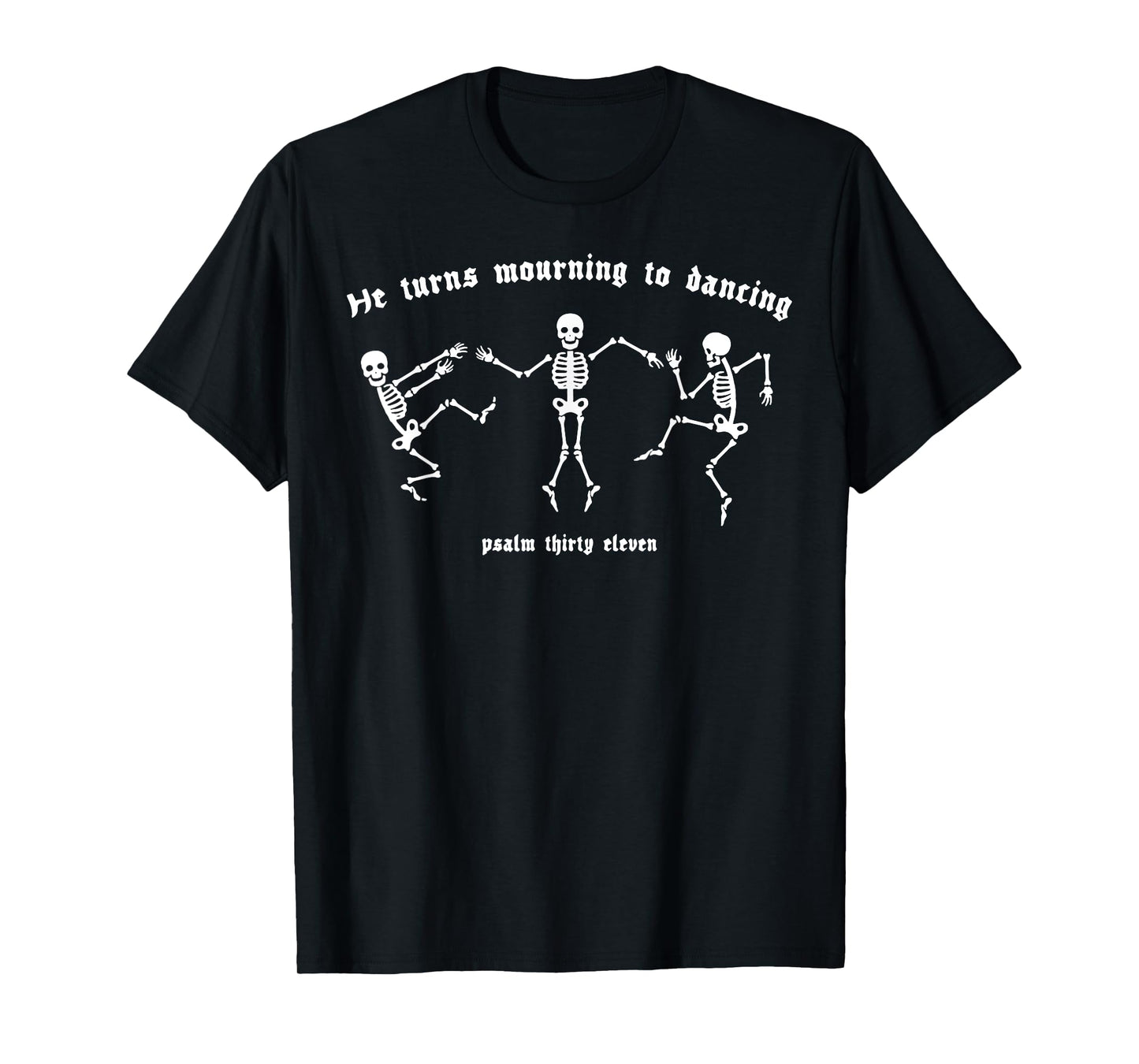 He Turns Morning To Dancing Funny Skeleton Mourning To Dance T-Shirt