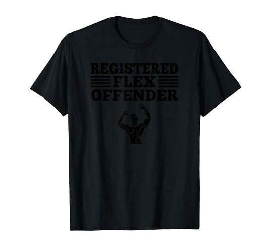 Funny Bodybuilding Workout Registered Flex Offender T-Shirt