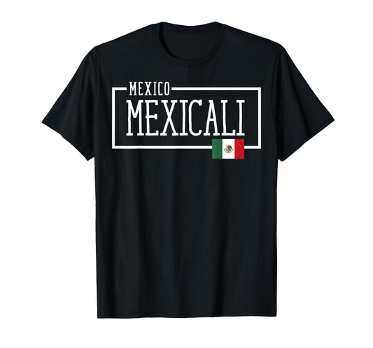 Saying Mexicali Mexico Flag Mexican Adventure Women Men Dad T-Shirt