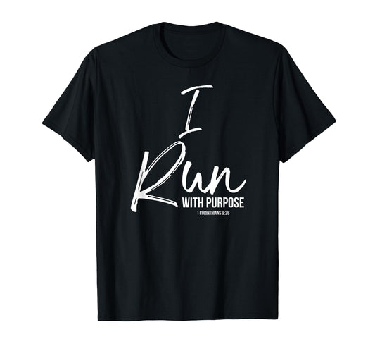 Christian Running Gift for Runners I Run with Purpose T-Shirt