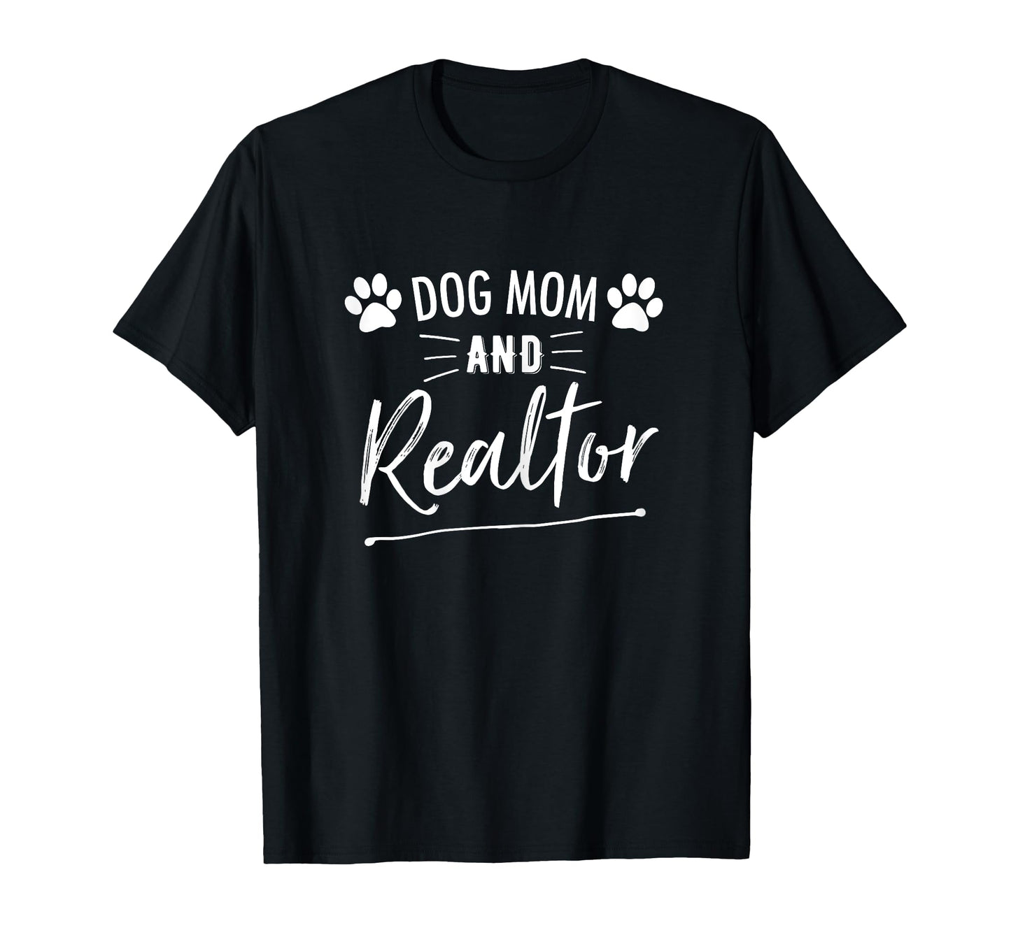 Dog Mom And Realtor | Real Estate Agent T-Shirt