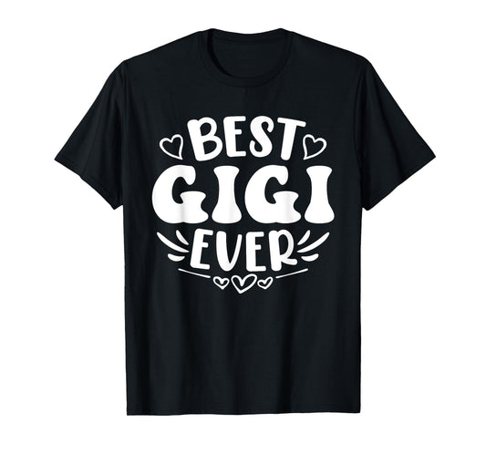 Best Gigi Ever Funny Mother's Day Grandma T-Shirt