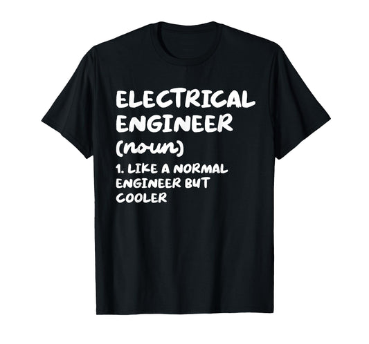 Electrical Engineer Definition Funny Engineering T-Shirt