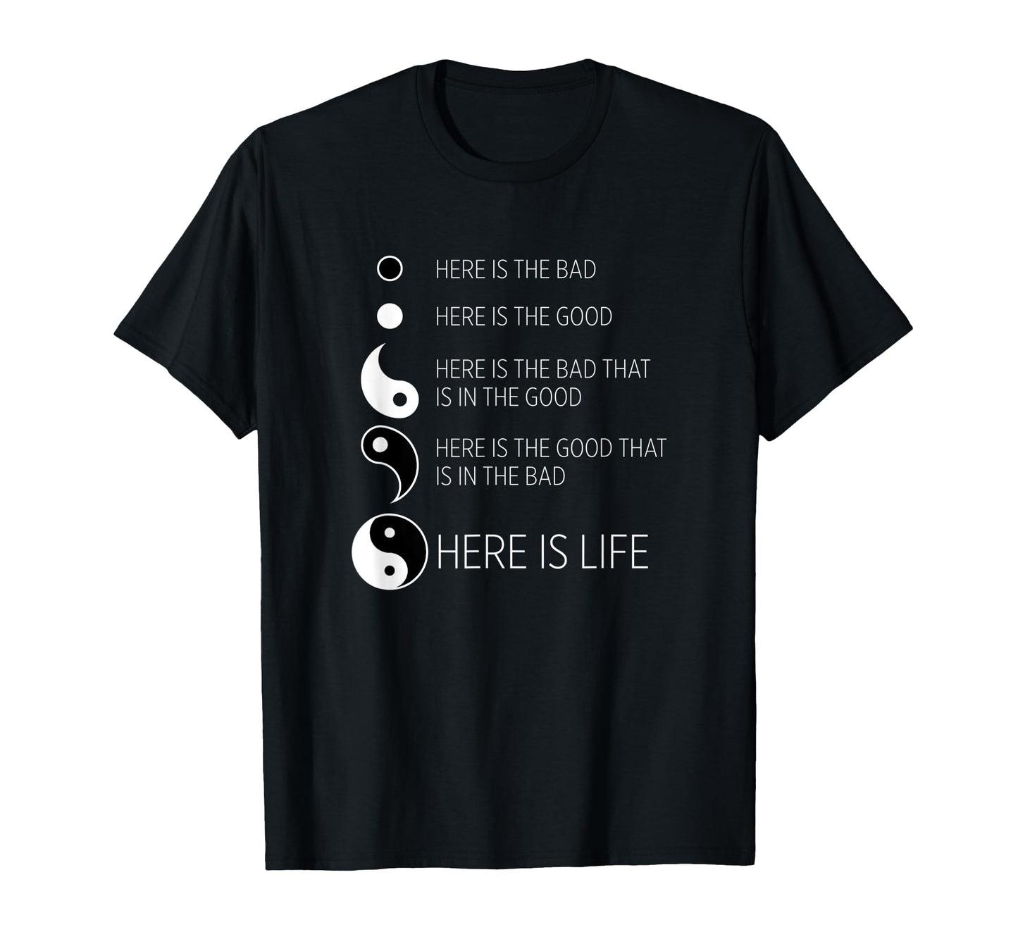 Yin Yang Life : The Good in the Bad T-Shirt
