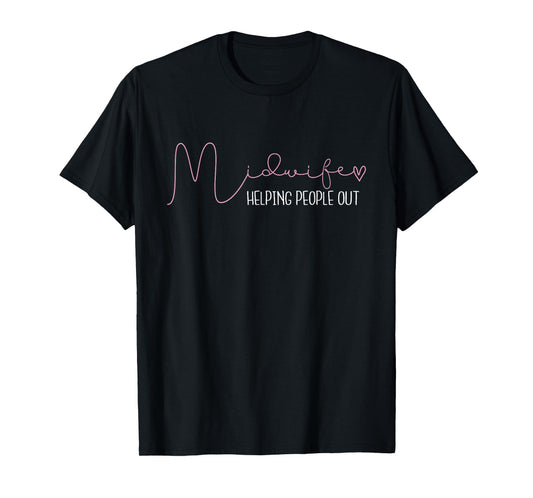 Midwife Helping People Out - Baby Catcher Doula Midwifery T-Shirt