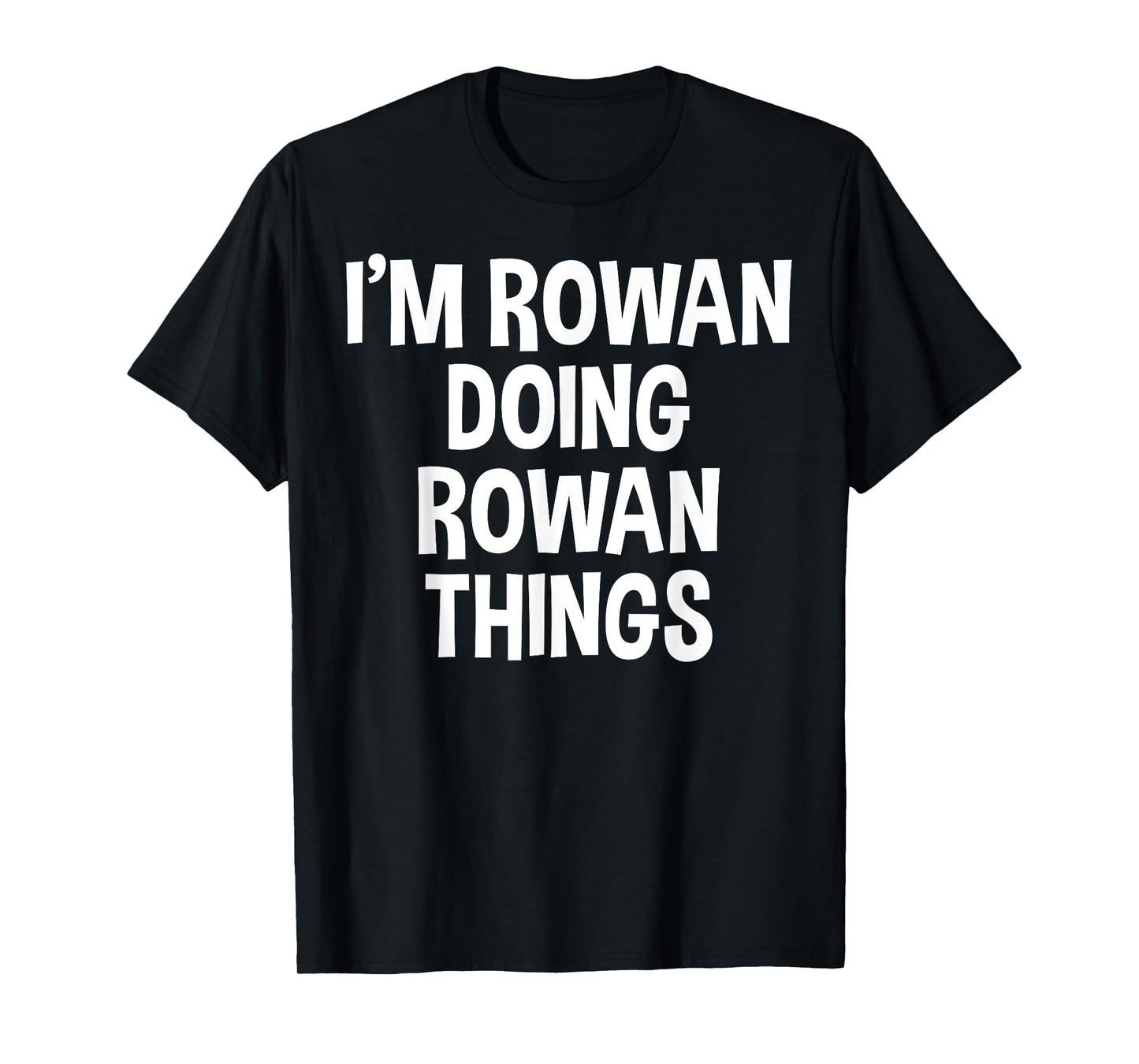 I'm Rowan Doing Rowan Things Funny Saying T-Shirt