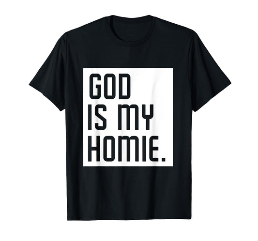 God Is My Homie T-Shirt