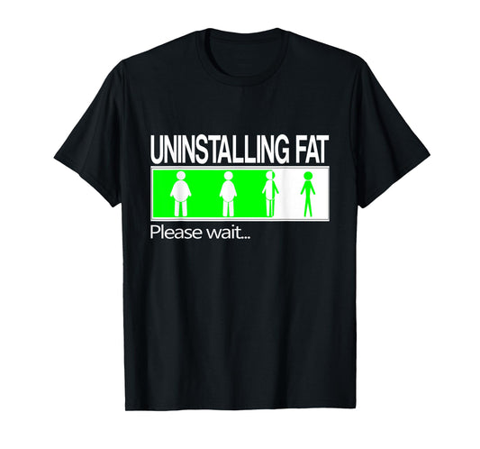 Uninstalling fat, Please wait... Funny Weight Loss T-Shirt T-Shirt