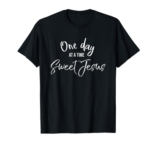 One Day at a Time Sweet Jesus Shirt Cute Christian Mom Tee T-Shirt