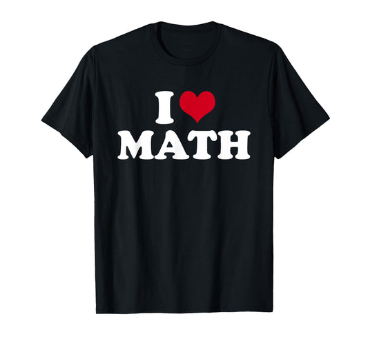I Love Math T-Shirt