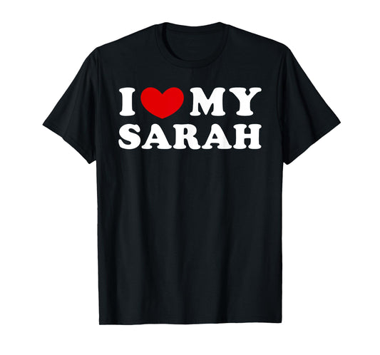 I Love My Sarah, I Heart My Sarah T-Shirt