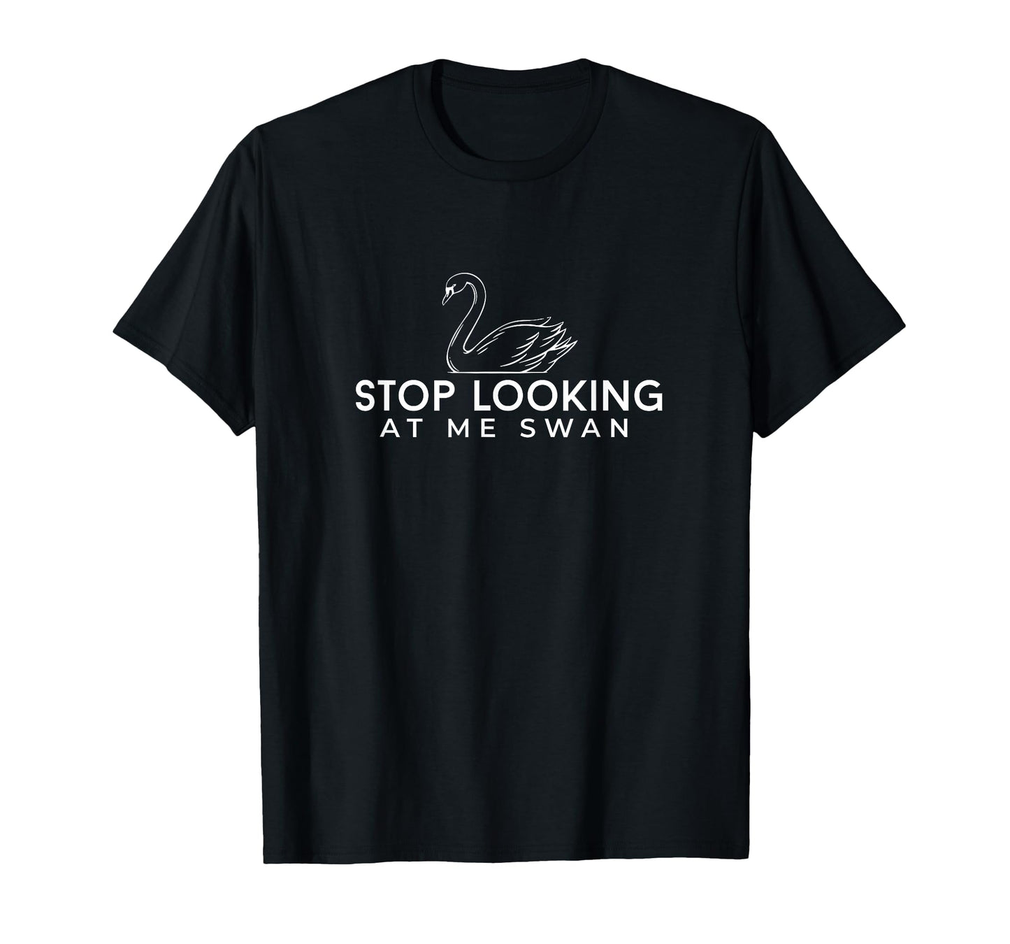 Stop looking at me swan T-Shirt