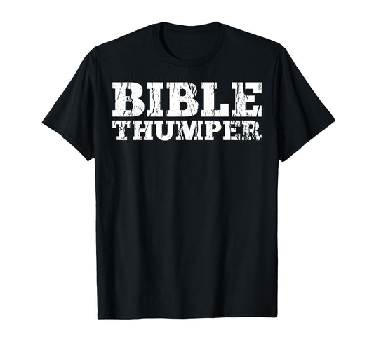 Bible Thumper, Christian Pastor Preachers Sermon Gift T-Shirt
