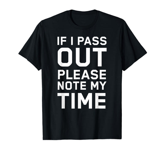 If I Pass Out Please Note My Time Funny Gym Shirt Training