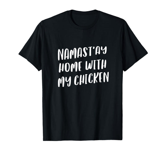 Namastay Home With My Chicken Funny Namaste Animal Yoga T-Shirt